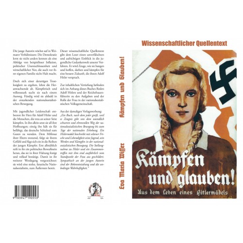 Wisser, Eva Maria: Kämpfen und Glauben - Aus dem Leben eines Hitlermädels