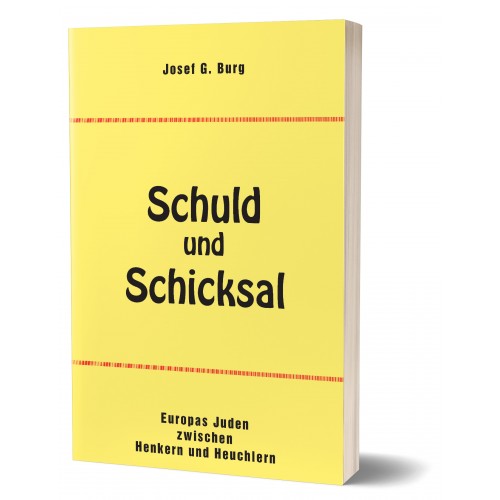 Burg, Josef G.: Schuld und Schicksal - Europas Juden zwischen Henkern und Heuchlern