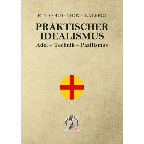 Coudenhove-Kalergi, R. N. Graf von: Praktischer Idealismus
