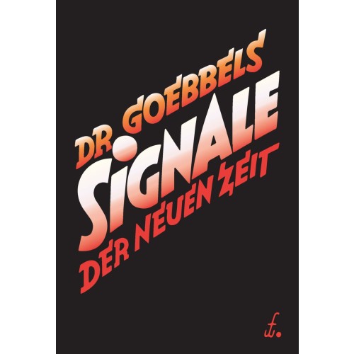 Goebbels, Dr. Joseph: Signale der neuen Zeit – 25 ausgewählte Reden