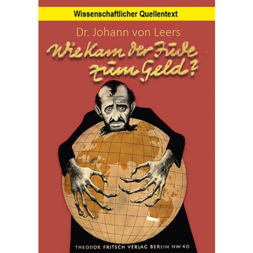 Leers, Johann[es] von: Wie kam der Jude zum Geld?