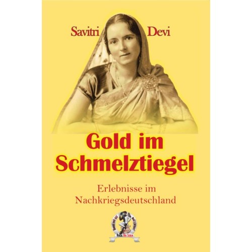 Savitri Devi: Gold im Schmelztiegel